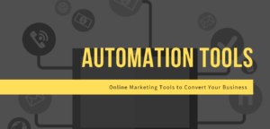 Top 5 Automation Tools for Online Marketing to Convert Your Business
