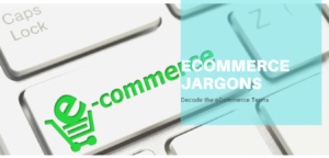 eCommerce Jargons Explained